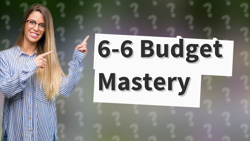 6-6 Budget Mastery