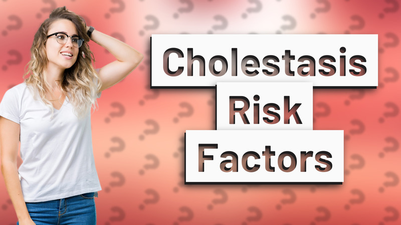 Cholestasis Risk Factors