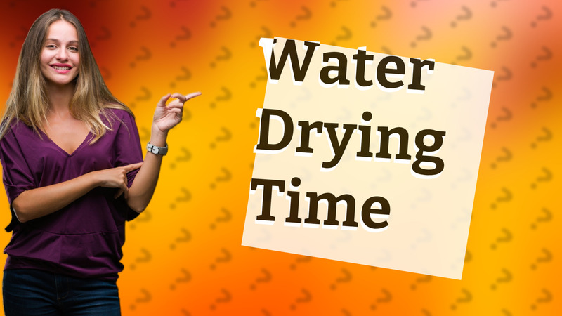 Water Drying Time