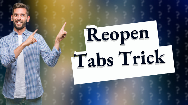 Reopen Tabs Trick