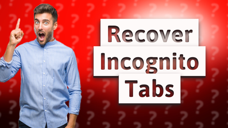 Recover Incognito Tabs
