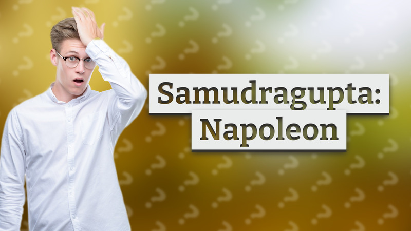 Samudragupta: Napoleon