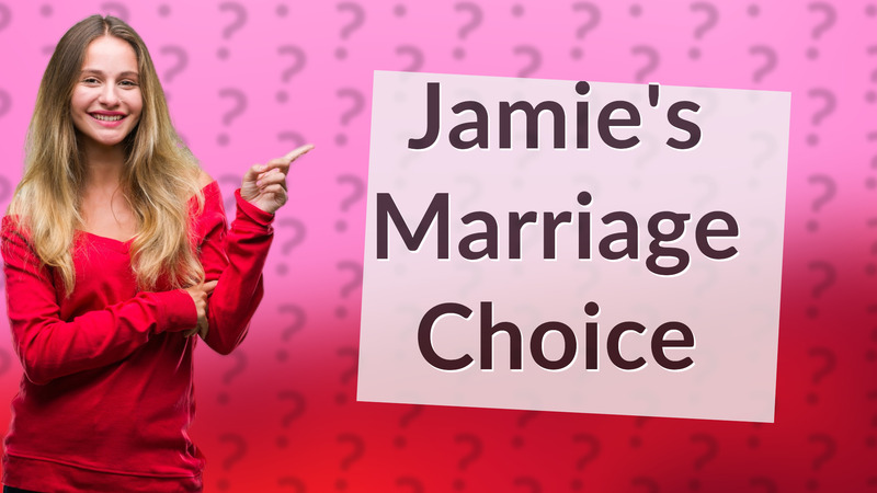 Jamie's Marriage Choice