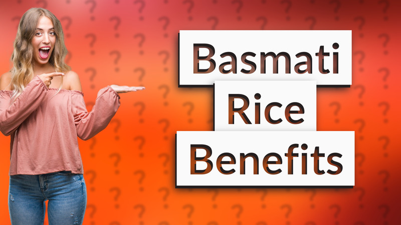 Basmati Rice Benefits
