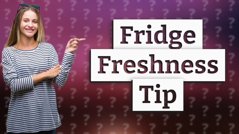 Fridge Freshness Tip
