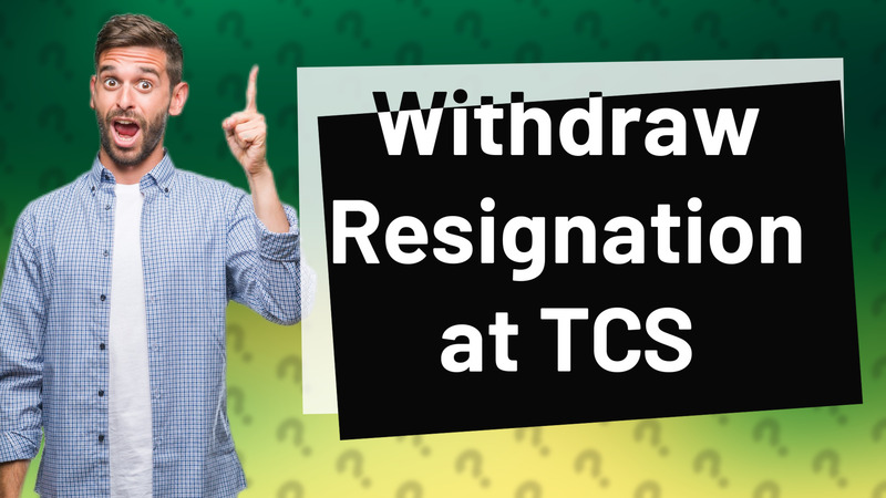 Withdraw Resignation at TCS