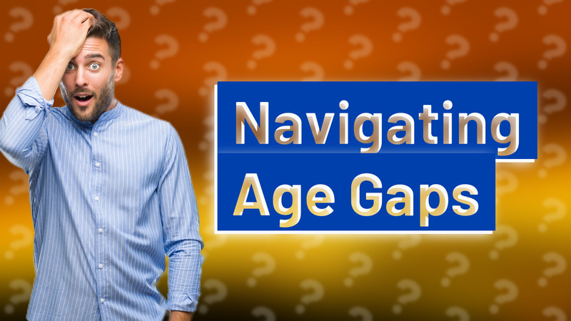 Navigating Age Gaps