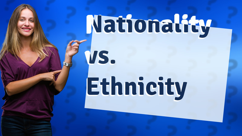 Nationality vs. Ethnicity