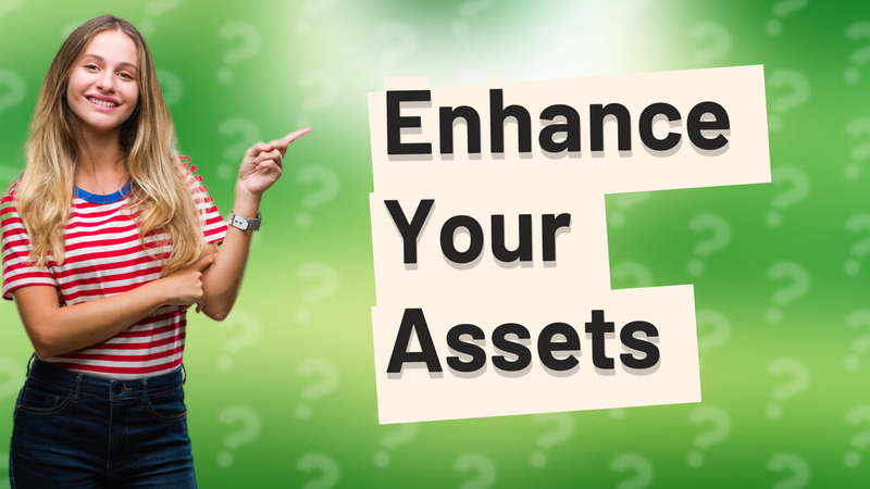 Enhance Your Assets