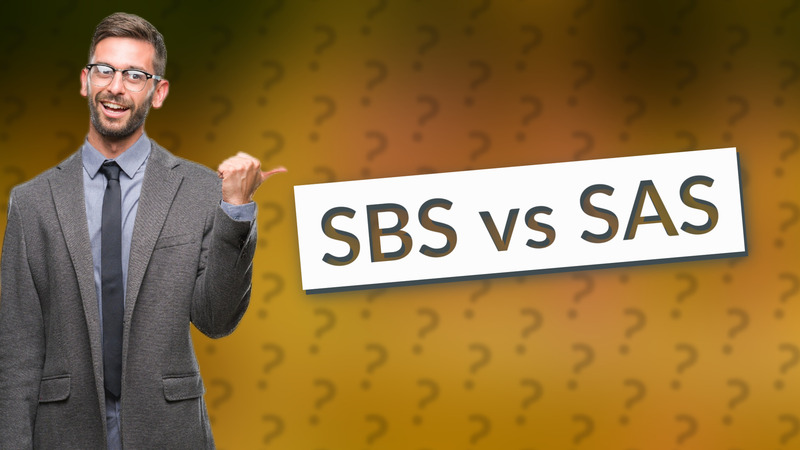 SBS vs SAS