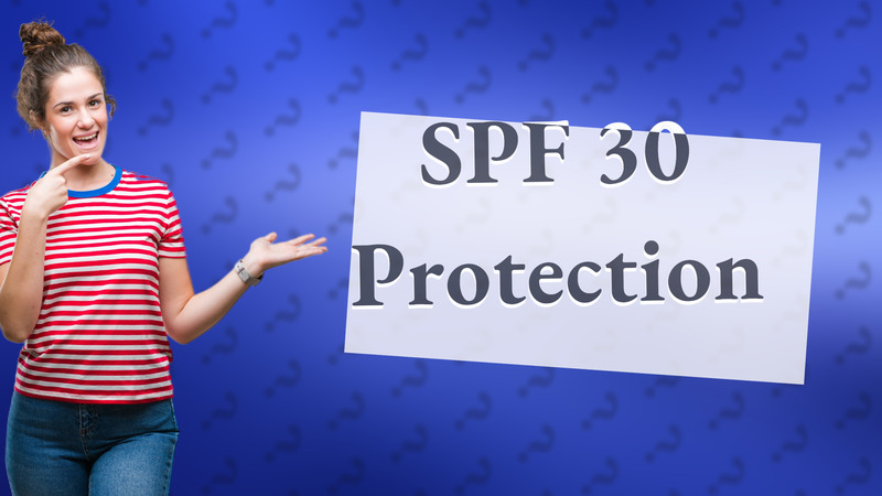 SPF 30 Protection