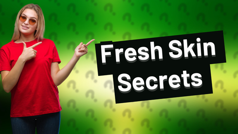 Fresh Skin Secrets