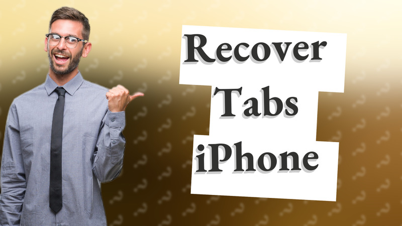 Recover Tabs iPhone