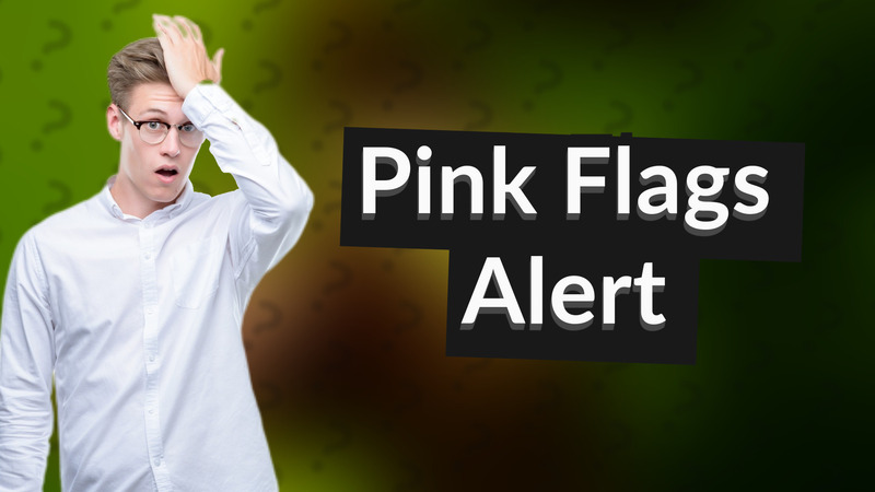 Pink Flags Alert