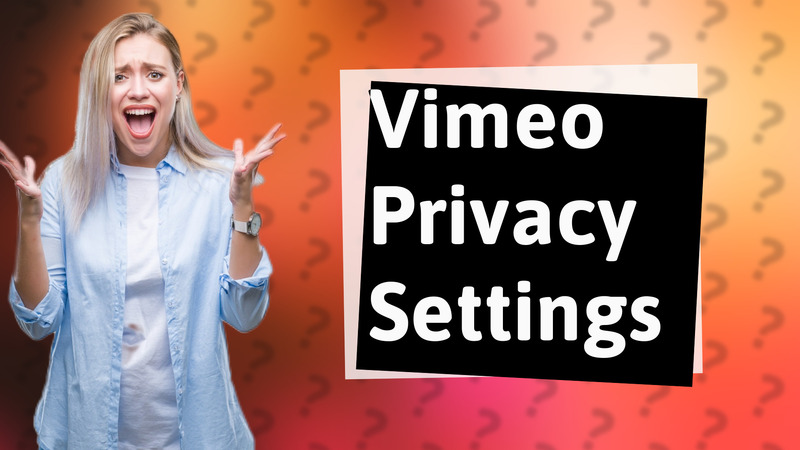 Vimeo Privacy Settings