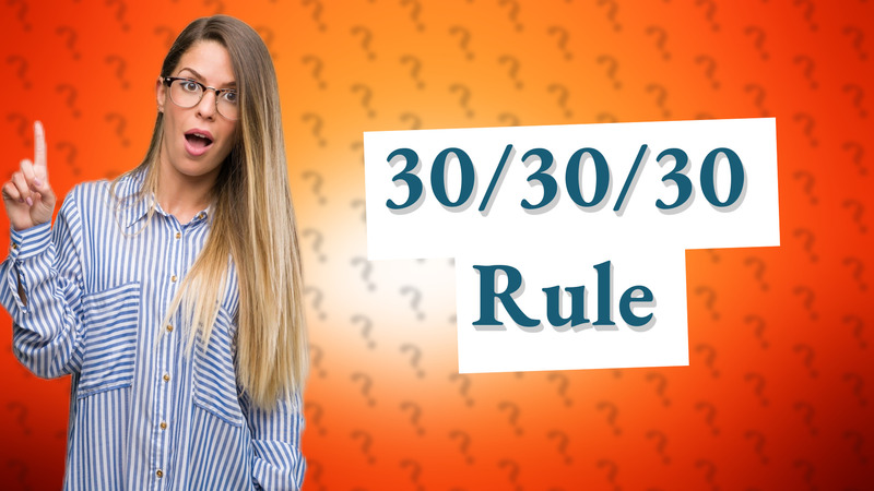 30/30/30 Rule