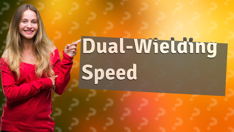 Dual-Wielding Speed