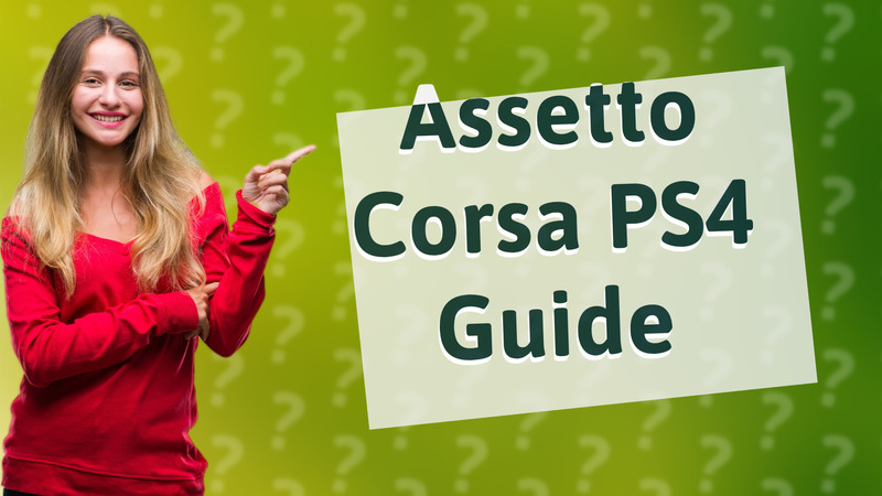 Assetto Corsa PS4 Guide