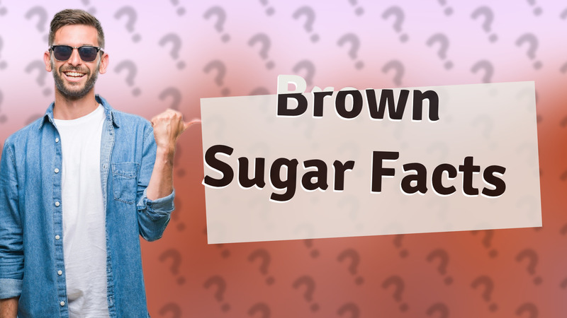 Brown Sugar Facts