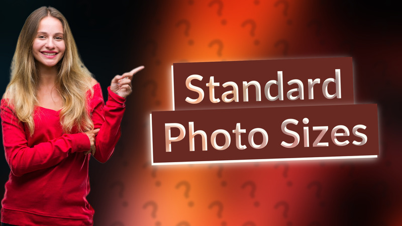 Standard Photo Sizes