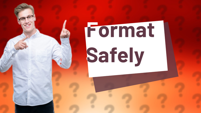 Format Safely