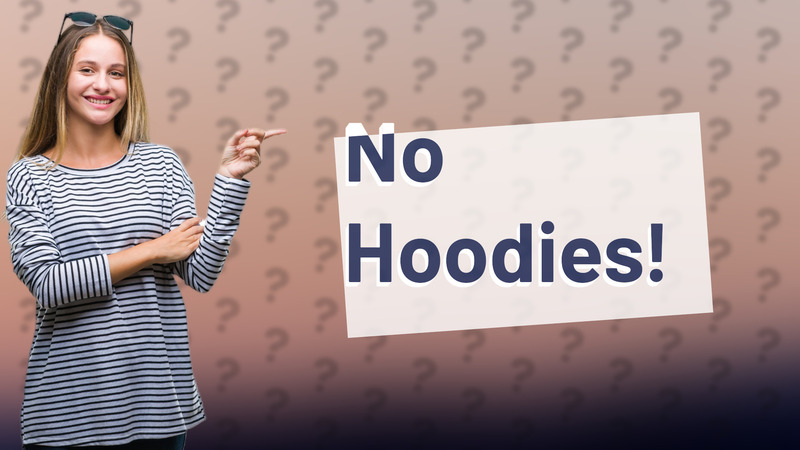 No Hoodies!