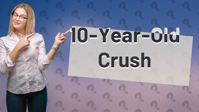 10-Year-Old Crush