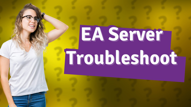EA Server Troubleshoot