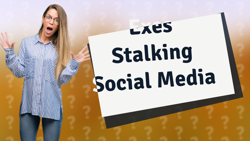 Exes Stalking Social Media