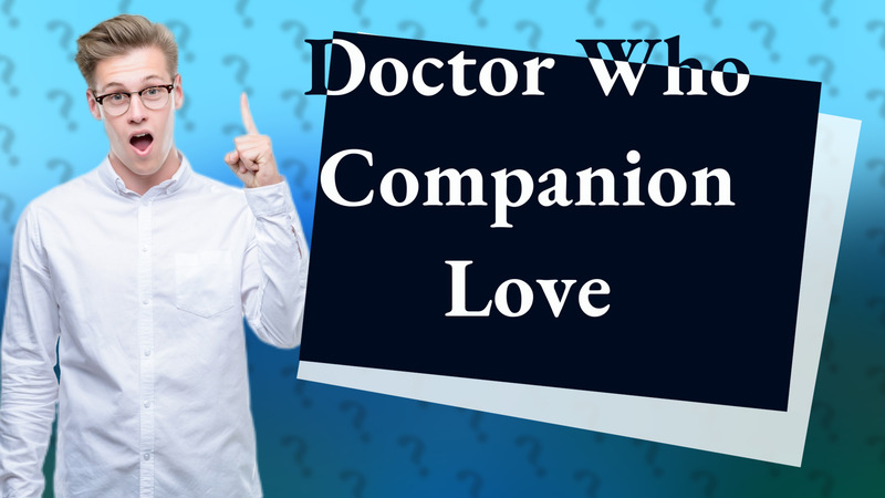 Doctor Who Companion Love
