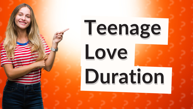 Teenage Love Duration