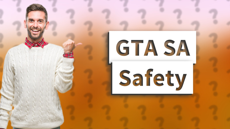 GTA SA Safety