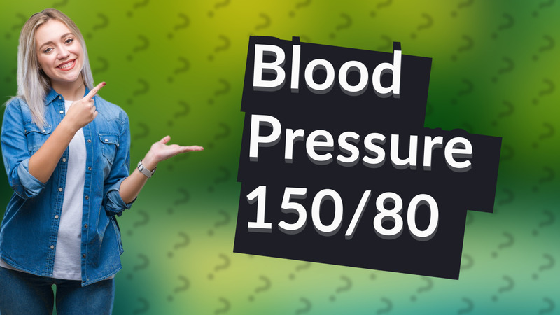 Blood Pressure 150/80