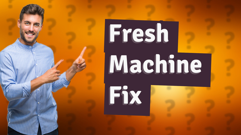 Fresh Machine Fix