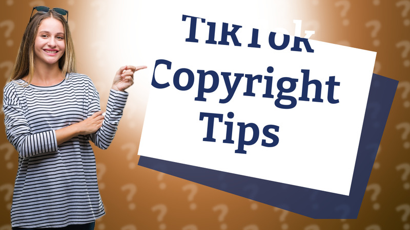 TikTok Copyright Tips