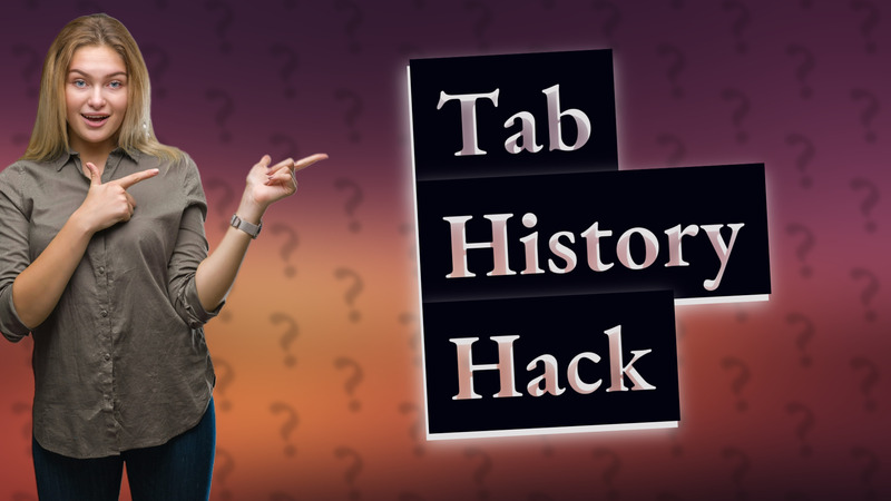 Tab History Hack
