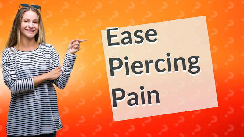Ease Piercing Pain