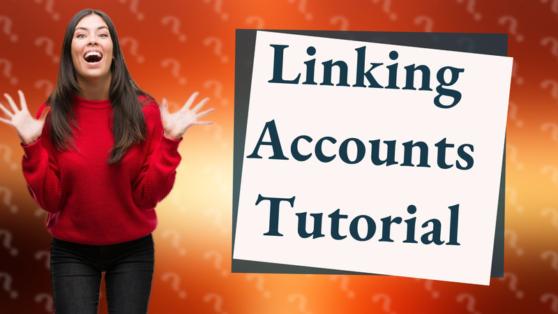 Linking Accounts Tutorial