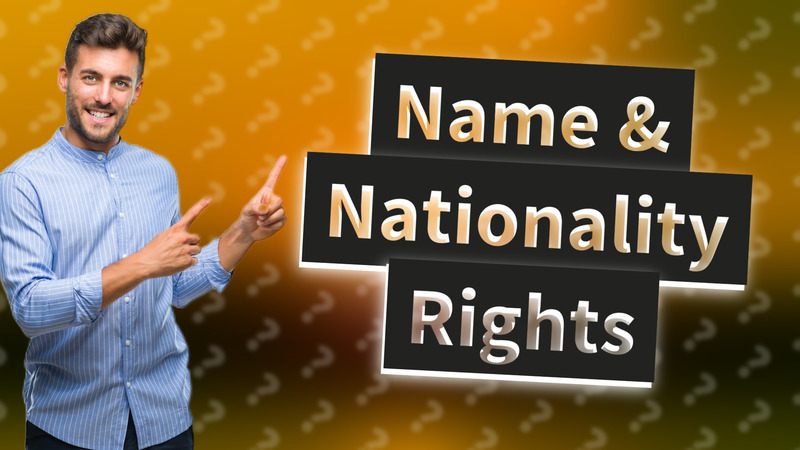 Name & Nationality Rights