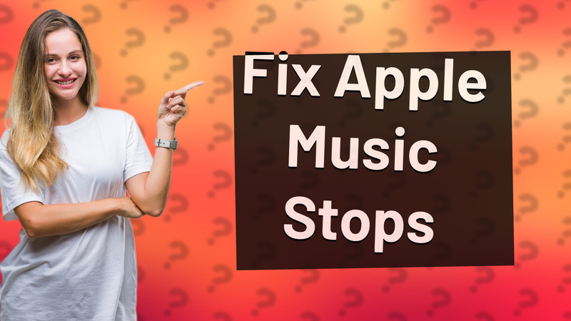 Fix Apple Music Stops