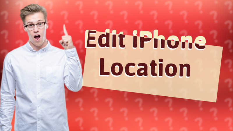 Edit iPhone Location