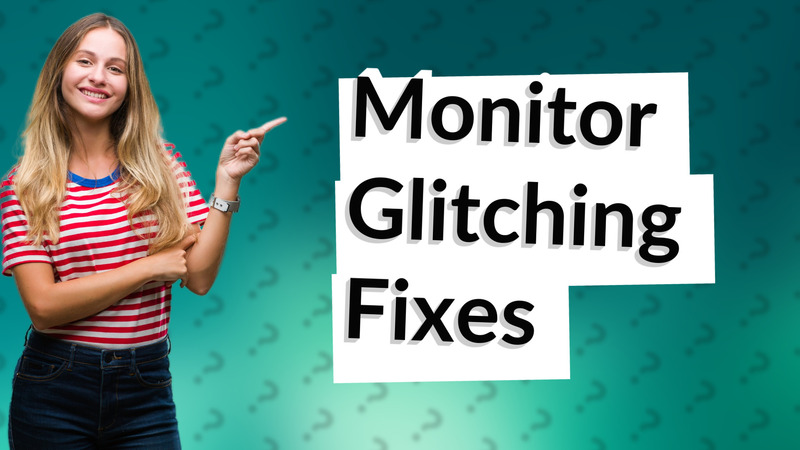 Monitor Glitching Fixes