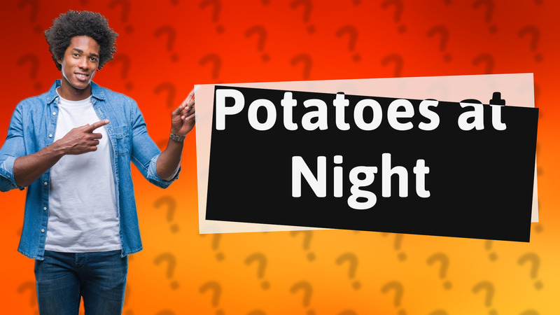 Potatoes at Night