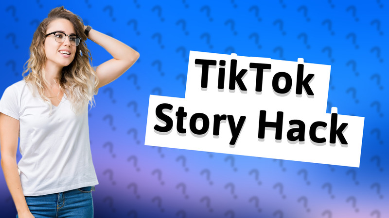 TikTok Story Hack