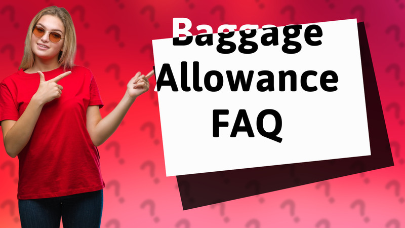 Baggage Allowance FAQ