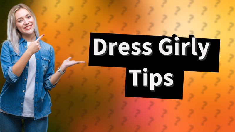 Dress Girly Tips