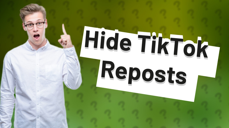 Hide TikTok Reposts