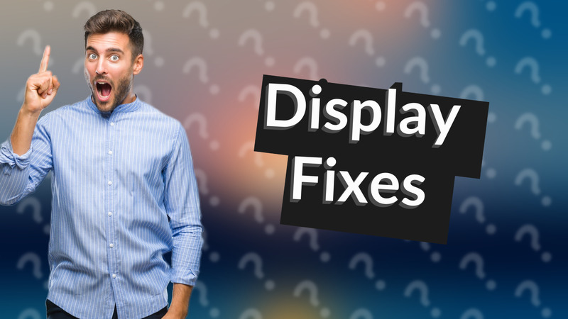 Display Fixes
