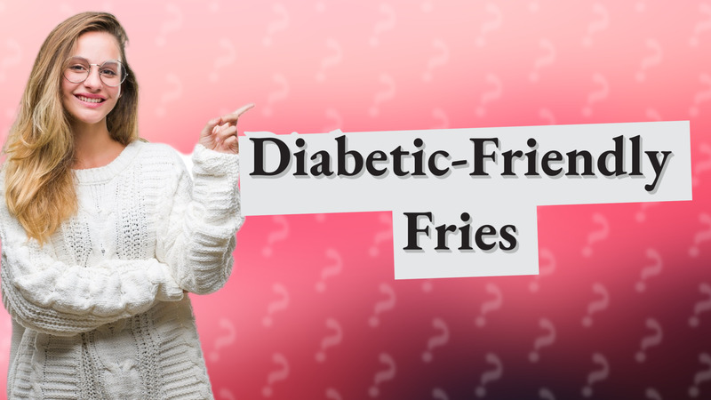 Diabetic-Friendly Fries