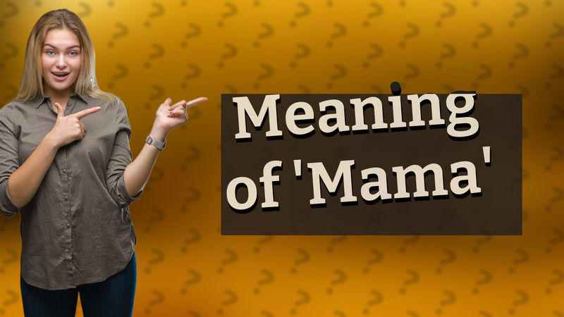 Meaning of 'Mama'